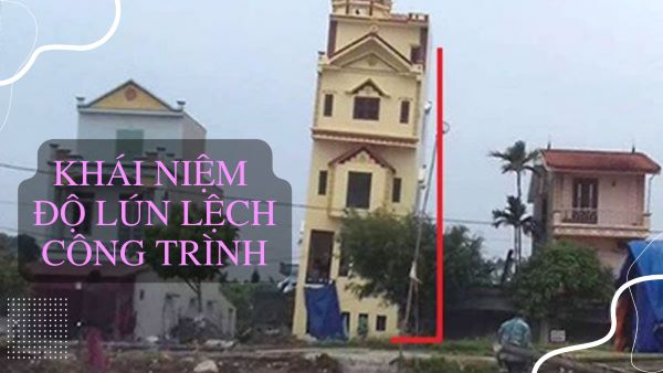 Những lý do cần chống nghiêng nhà trong quá trình xây dựng 3 Những lý do cần chống nghiêng nhà trong quá trình xây dựng